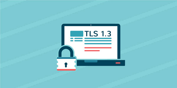 Giao thức bảo mật TLS 1.3 - nhanh hơn, an toàn hơn