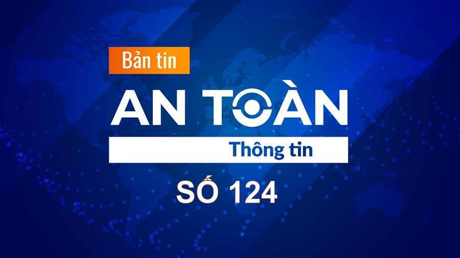 Bản tin video An toàn thông tin số 124