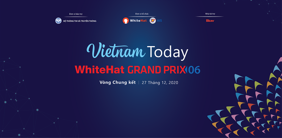 Sắp diễn ra Chung kết WhiteHat Grand Prix 06